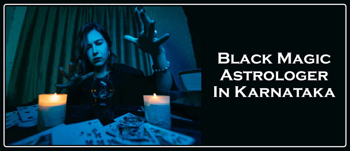 Black Magic Astrologer in Karnataka | Black Magic Baba